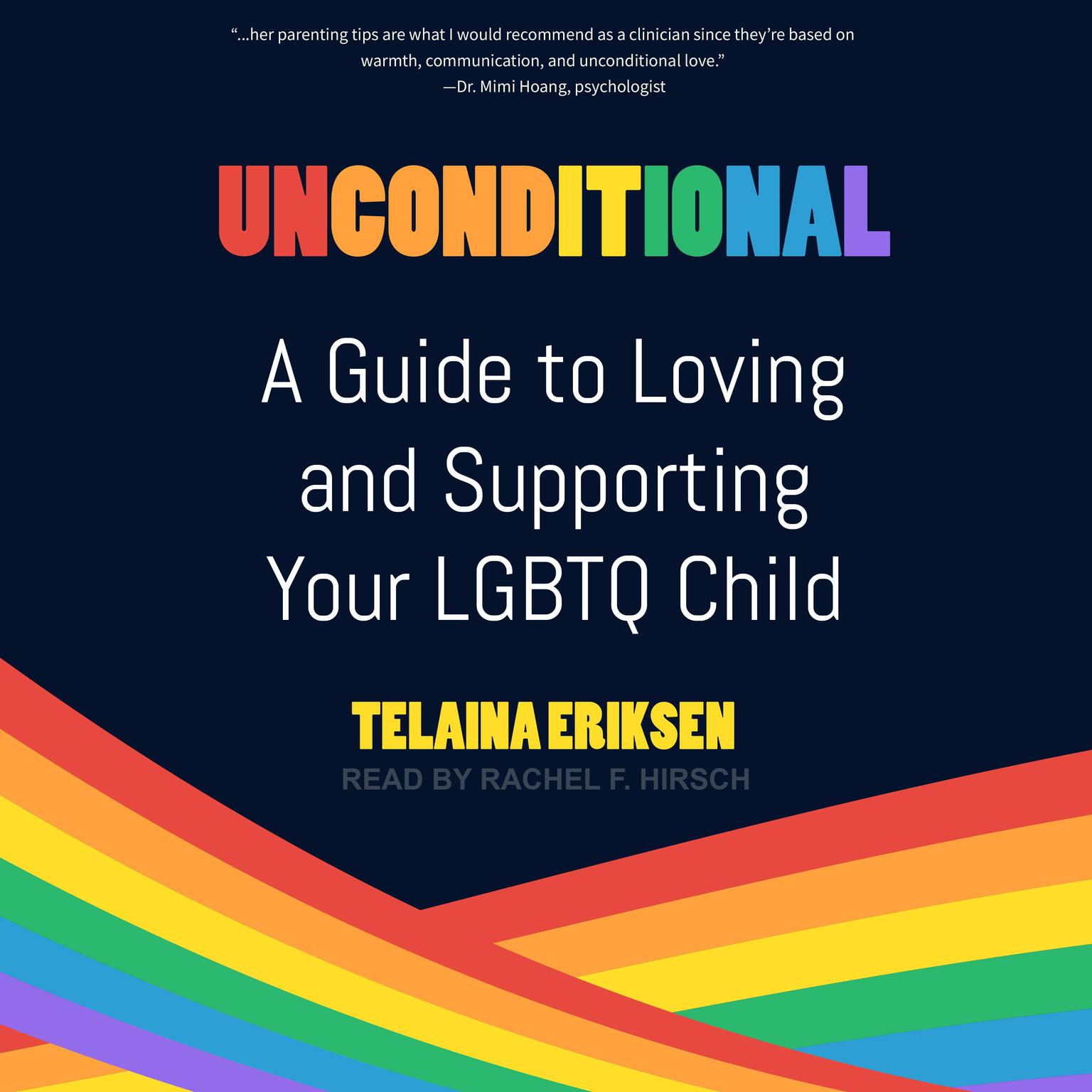 Unconditional: A Guide to Loving and Supporting Your LGBTQ Child Audiobook, by Telaina Eriksen