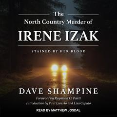 The North Country Murder of Irene Izak: Stained by Her Blood Audiobook, by Dave Shampine