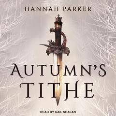 Autumn's Tithe Audiobook, by Hannah Parker