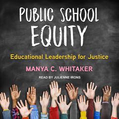 Public School Equity: Educational Leadership for Justice Audiobook, by Manya C. Whitaker