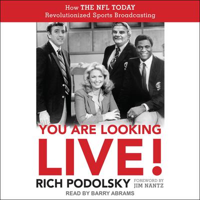 You Are Looking Live!: How The NFL Today Revolutionized Sports Broadcasting Audiobook, by Rich Podolsky