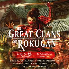 The Great Clans of Rokugan: The Collected Novellas Volume One Audiobook, by Daniel Lovat Clark