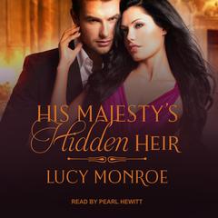 His Majesty's Hidden Heir Audiobook, by Lucy Monroe
