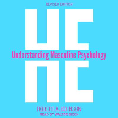He: Understanding Masculine Psychology Audiobook, by Robert A. Johnson
