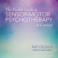 The Pocket Guide to Sensorimotor Psychotherapy in Context Audiobook, by Pat Ogden