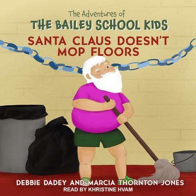 Santa Claus Doesnt Mop Floors Audiobook, by Debbie Dadey