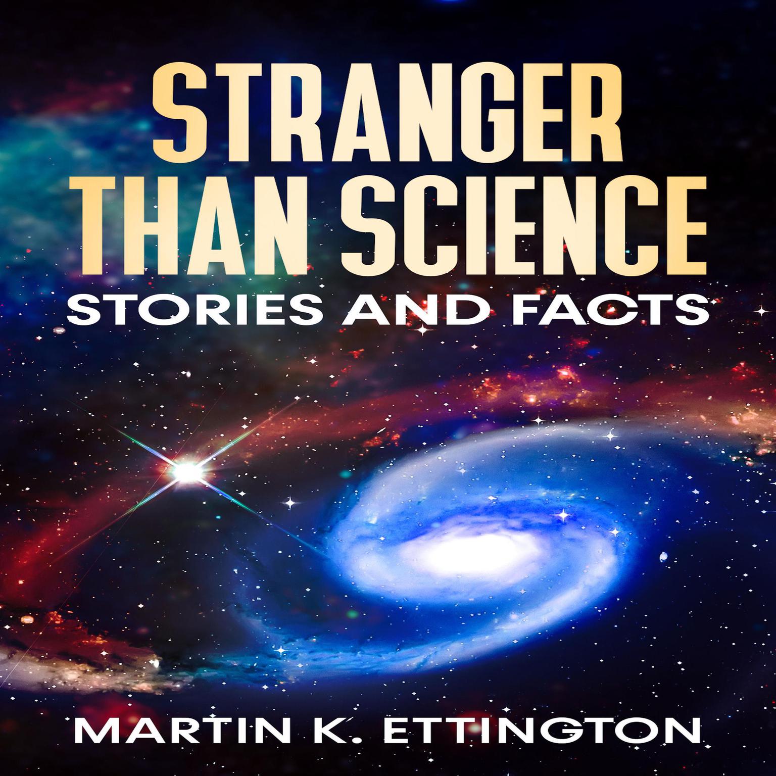 Stranger Than Science Stories and Facts Audiobook, by Martin K. Ettington