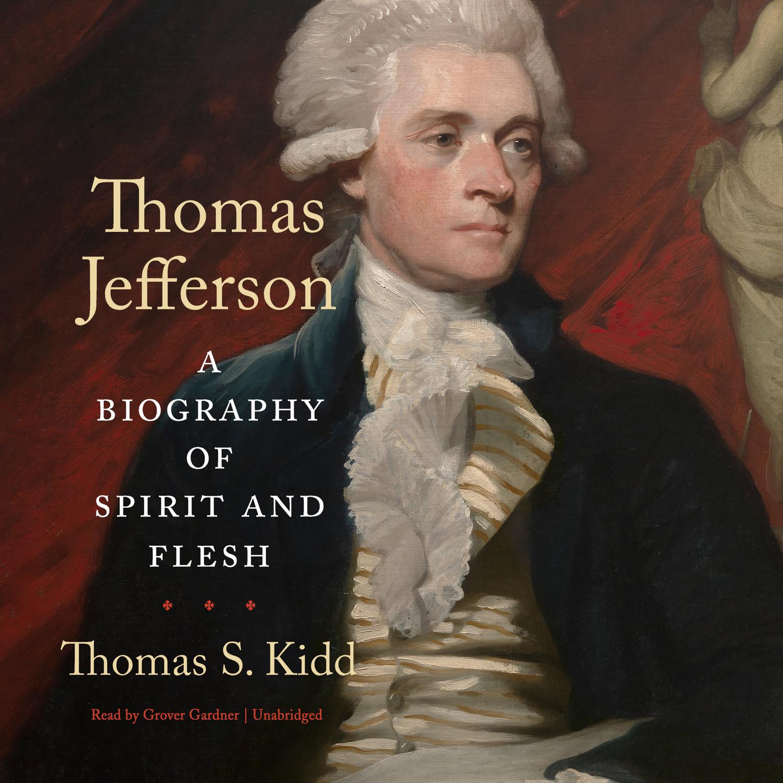 Thomas Jefferson: A Biography of Spirit and Flesh Audiobook, by Thomas S. Kidd