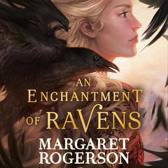 An Enchantment of Ravens: An instant New York Times bestseller Audiobook, by Margaret Rogerson