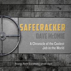 Safecracker: A Chronicle of the Coolest Job in the World  Audiobook, by Dave McOmie