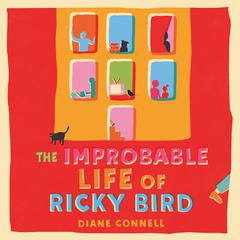 The Improbable Life of Ricky Bird Audiobook, by Diane Connell