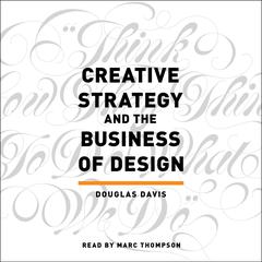 Creative Strategy and the Business of Design Audiobook, by Douglas Davis