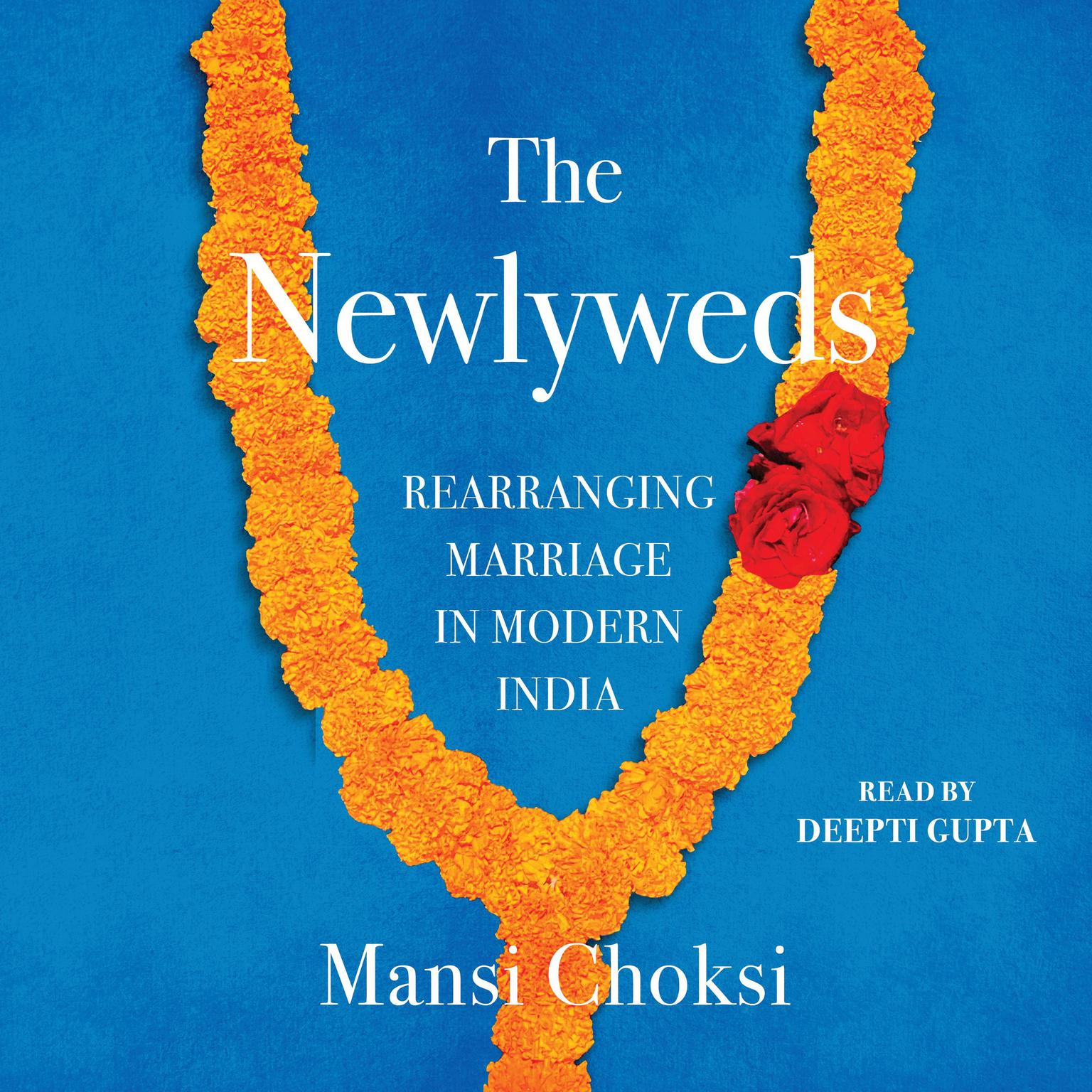 The Newlyweds: Rearranging Marriage in Modern India Audiobook, by Mansi Choksi