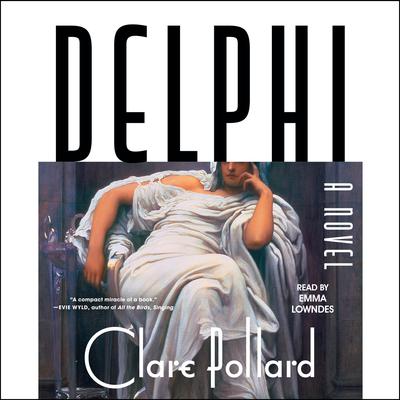 Delphi: A Novel Audiobook, by Clare Pollard