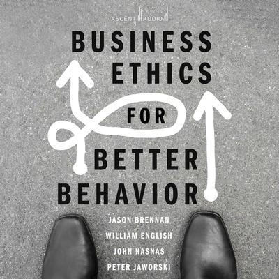 Business Ethics for Better Behavior Audiobook, by Jason Brennan