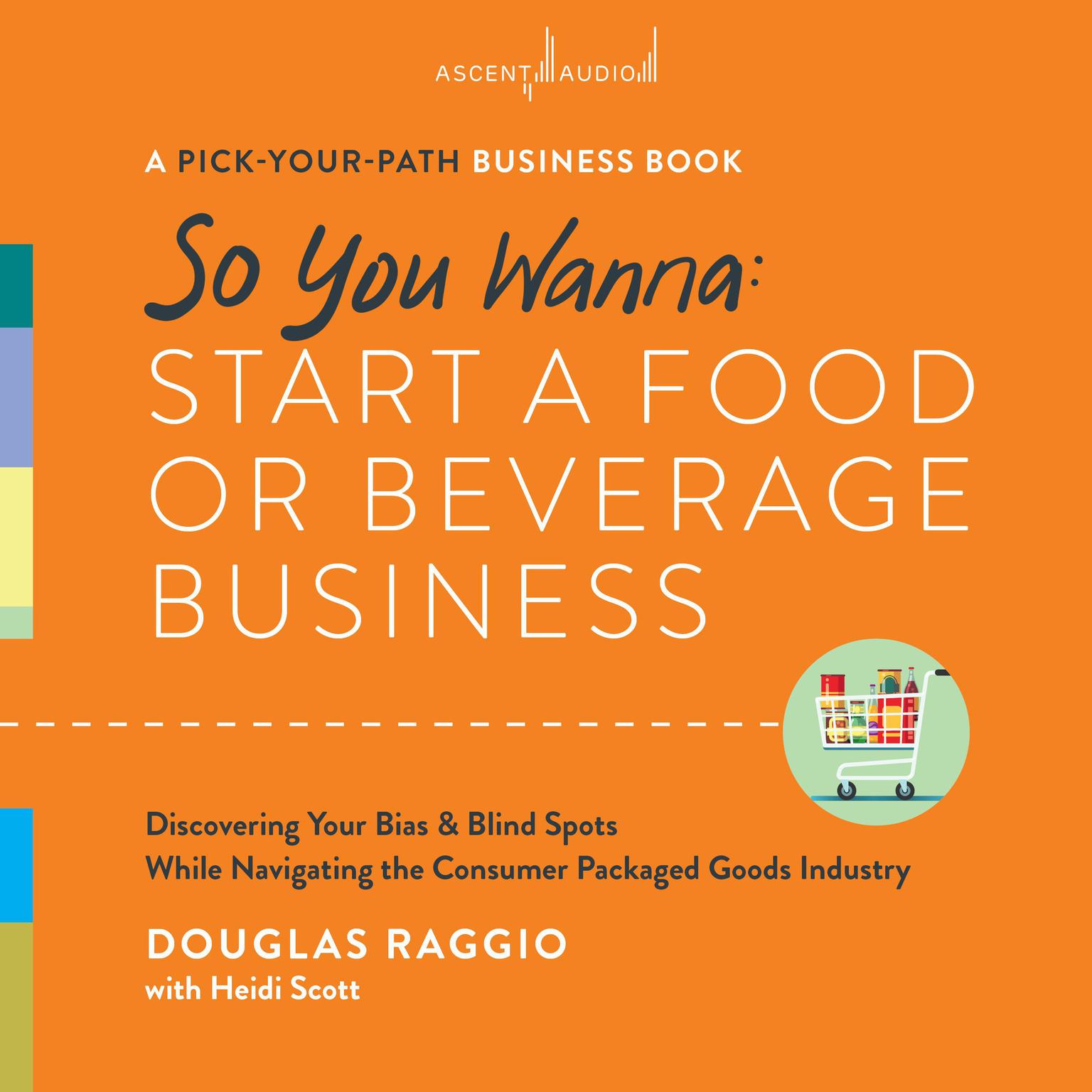 So You Wanna: Start a Food or Beverage Business: A Pick-Your-Path Business Audiobook, by Douglas Raggio