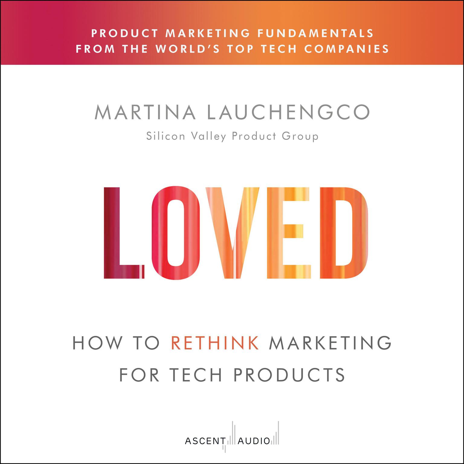Loved: How to Rethink Marketing for Tech Products Audiobook, by Martina Lauchengco