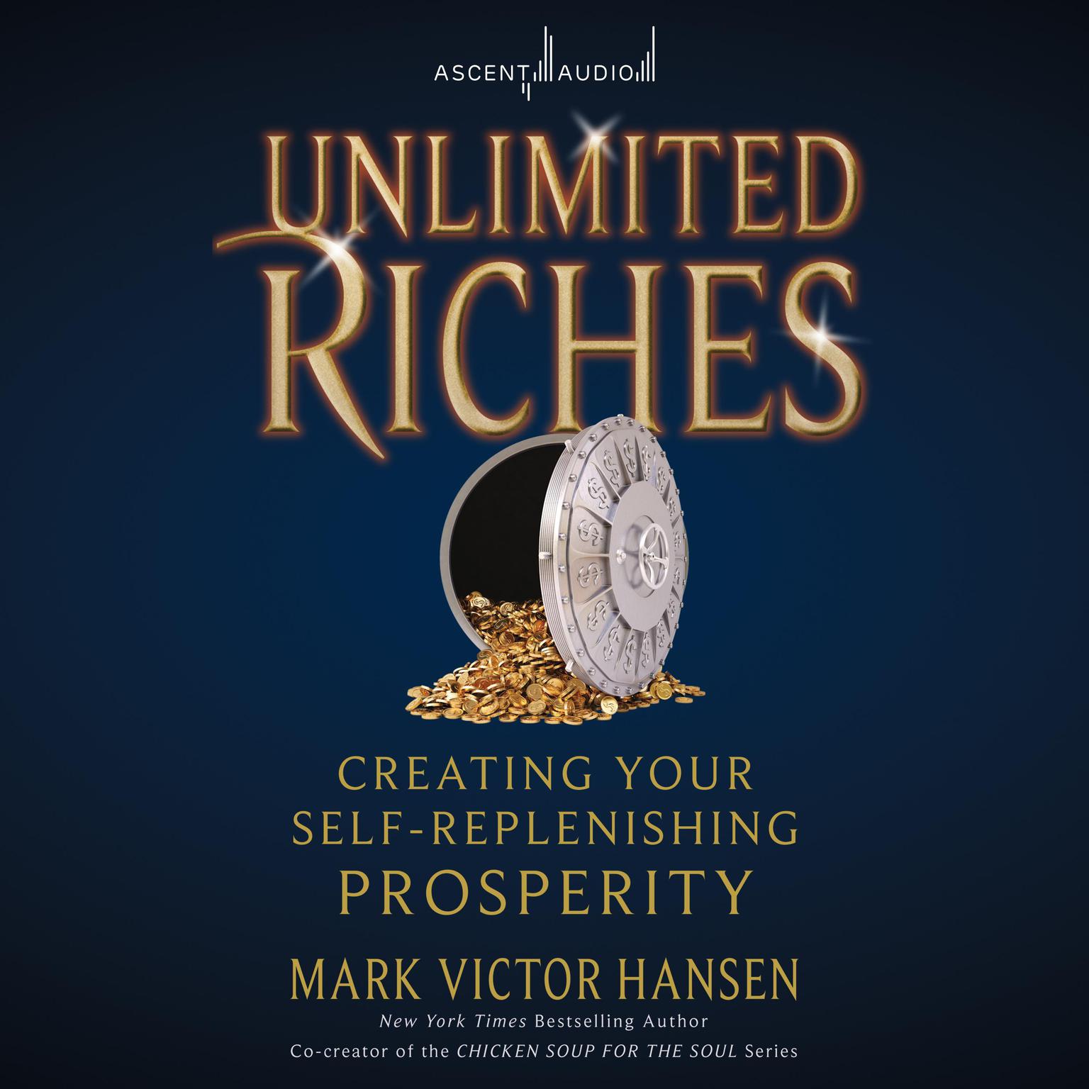 Unlimited Riches: Creating Your Self Replenishing Prosperity Audiobook, by Mark Victor Hansen