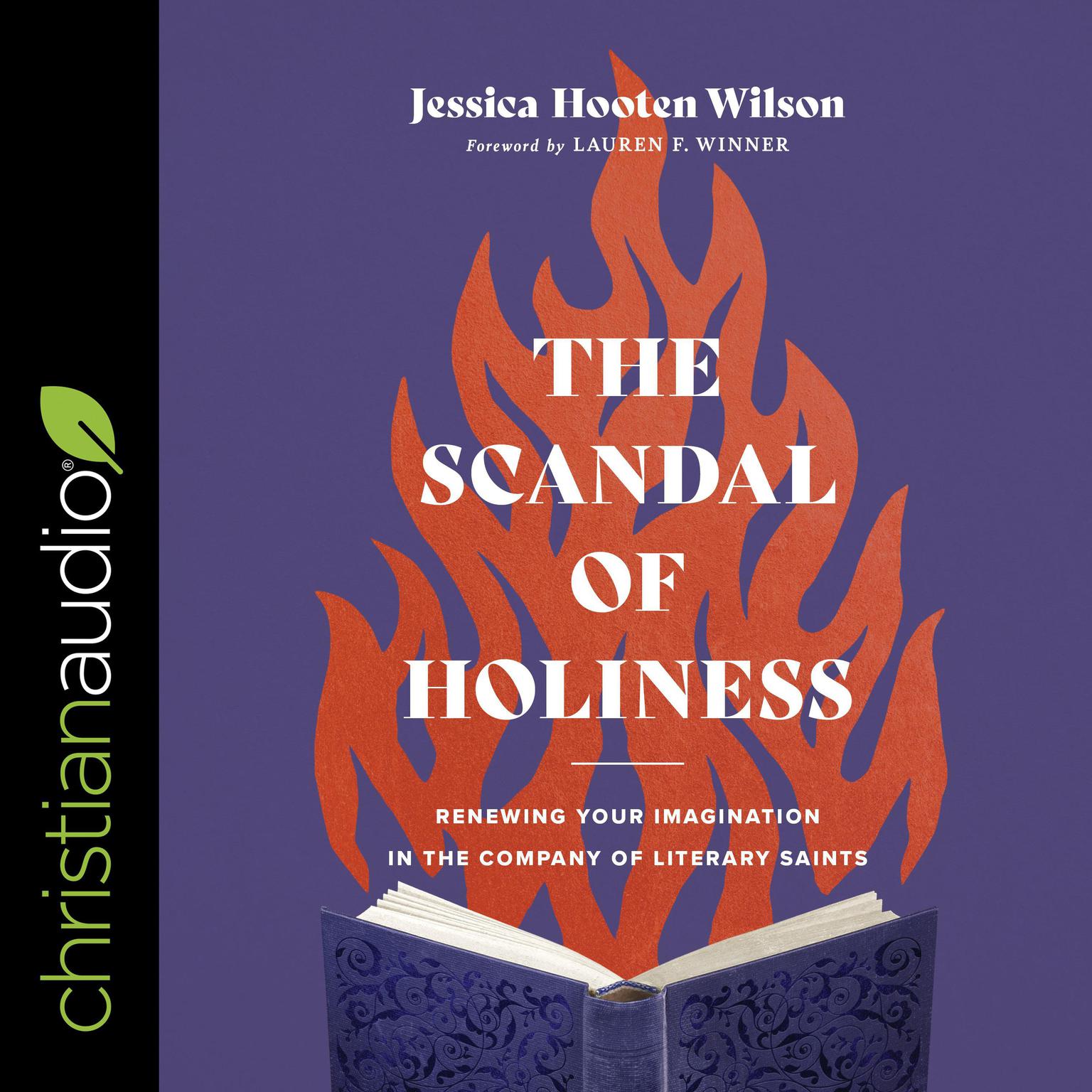The Scandal of Holiness: Renewing Your Imagination in the Company of Literary Saints Audiobook, by Jessica Hooten Wilson