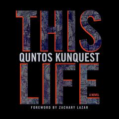 This Life: A Novel Audiobook, by Quntos KunQuest