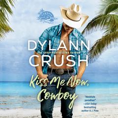 Kiss Me Now, Cowboy Audiobook, by Dylann Crush