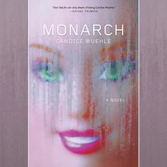 Monarch: A Novel Audiobook, by Candice Wuehle