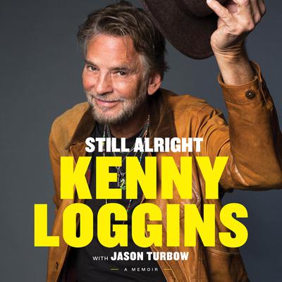 Still Alright: A Memoir Audiobook, by Kenny Loggins