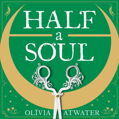 Half a Soul Audiobook, by Olivia Atwater