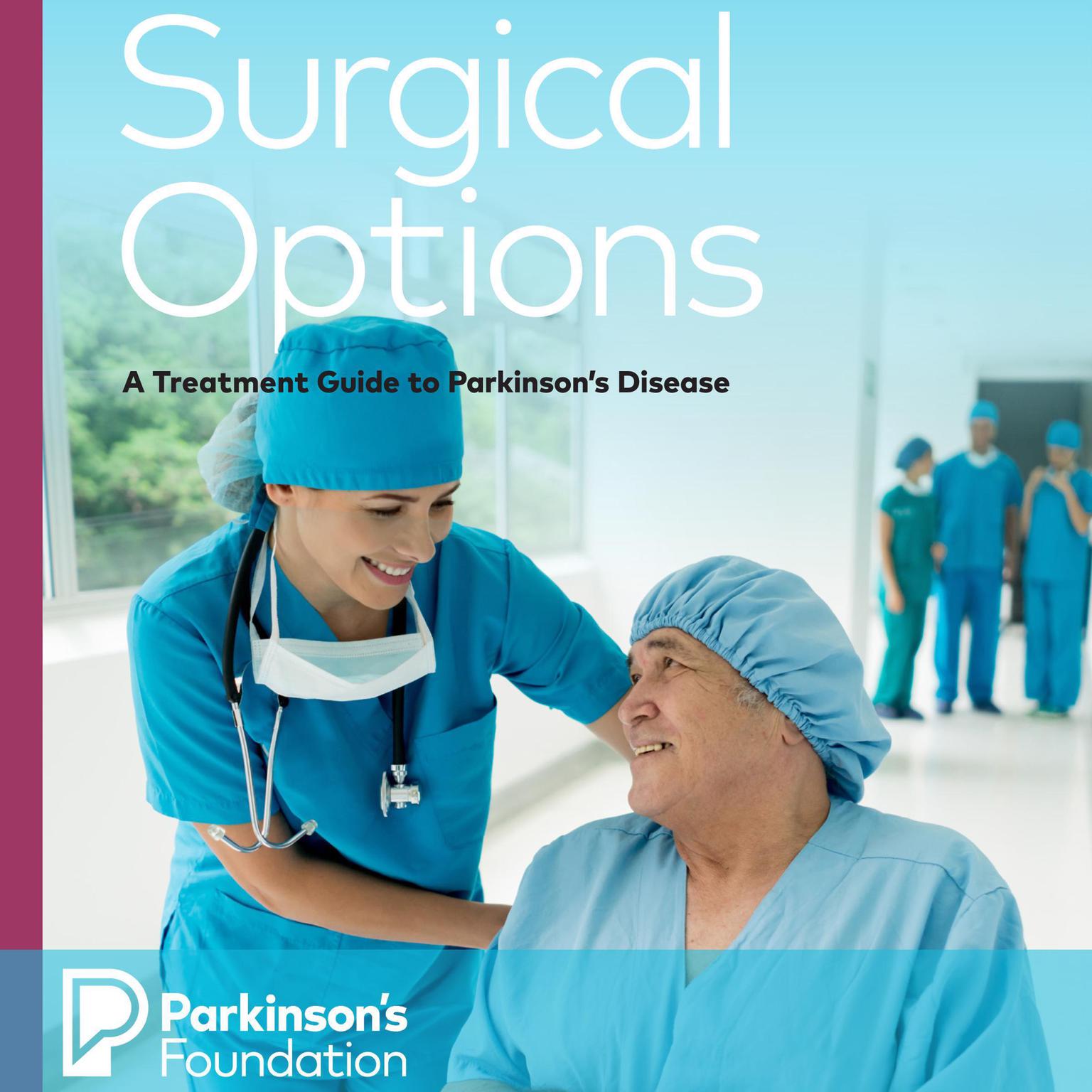Surgical Options : A Treatment Guide to Parkinsons Disease Audiobook, by Parkinsons Foundation