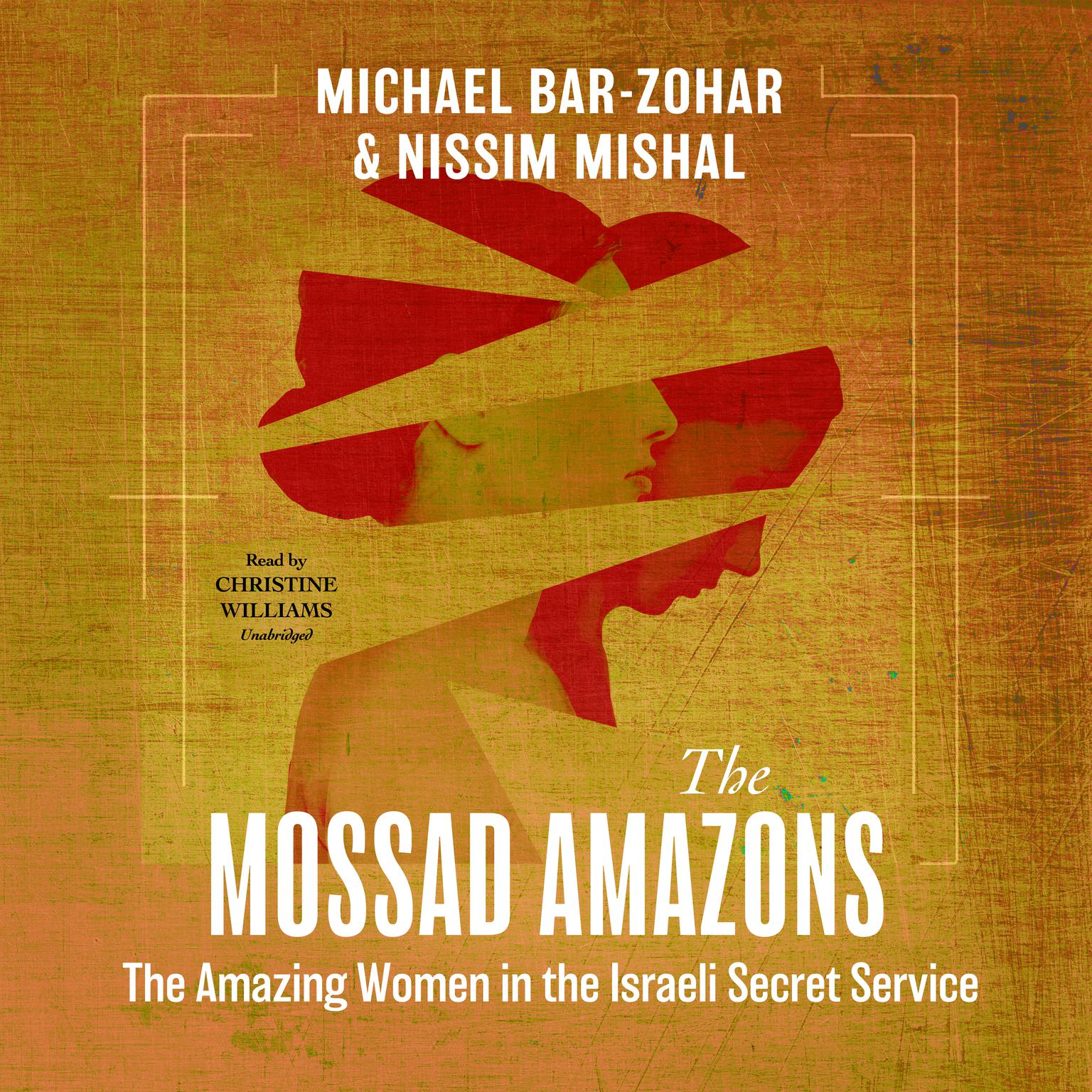 The Mossad Amazons: The Amazing Women in the Israeli Secret Service  Audiobook, by Michael Bar-Zohar 
