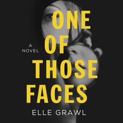 One of Those Faces Audiobook, by Elle Grawl