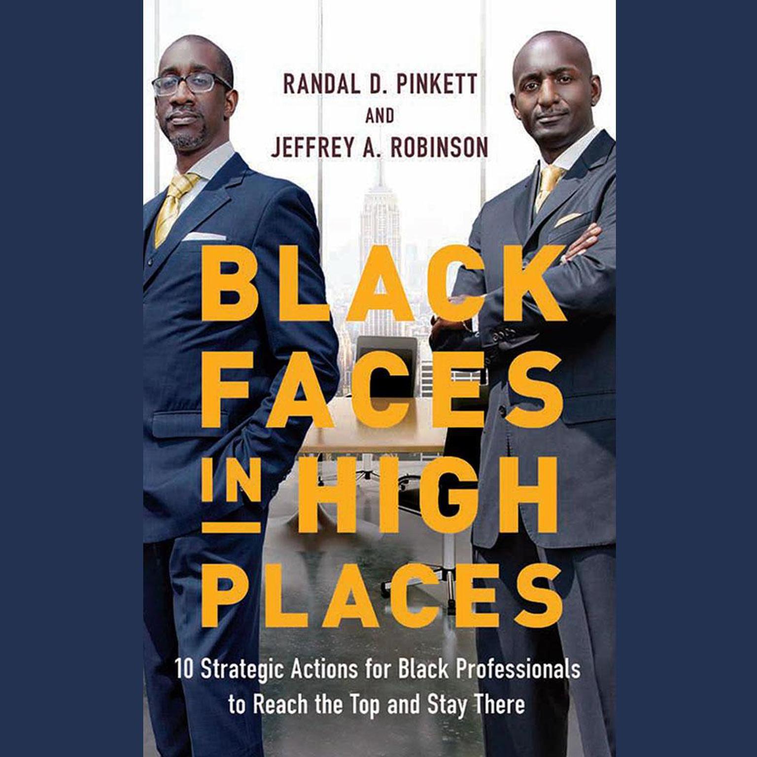 Black Faces in High Places: 10 Strategic Actions for Black Professionals to Reach the Top and Stay There Audiobook, by Jeffrey A. Robinson