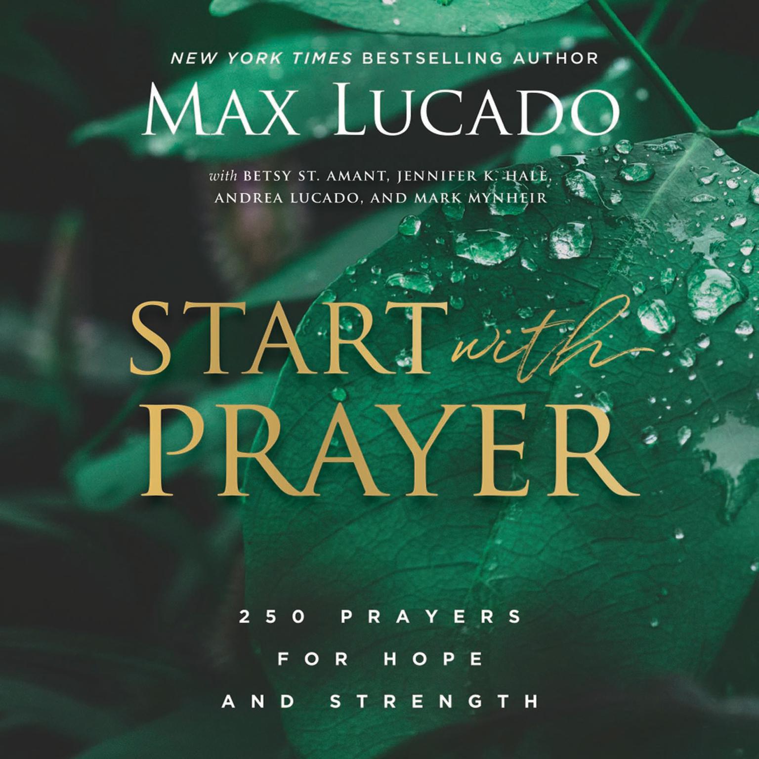 Start with Prayer: 250 Prayers for Hope and Strength Audiobook, by Max Lucado