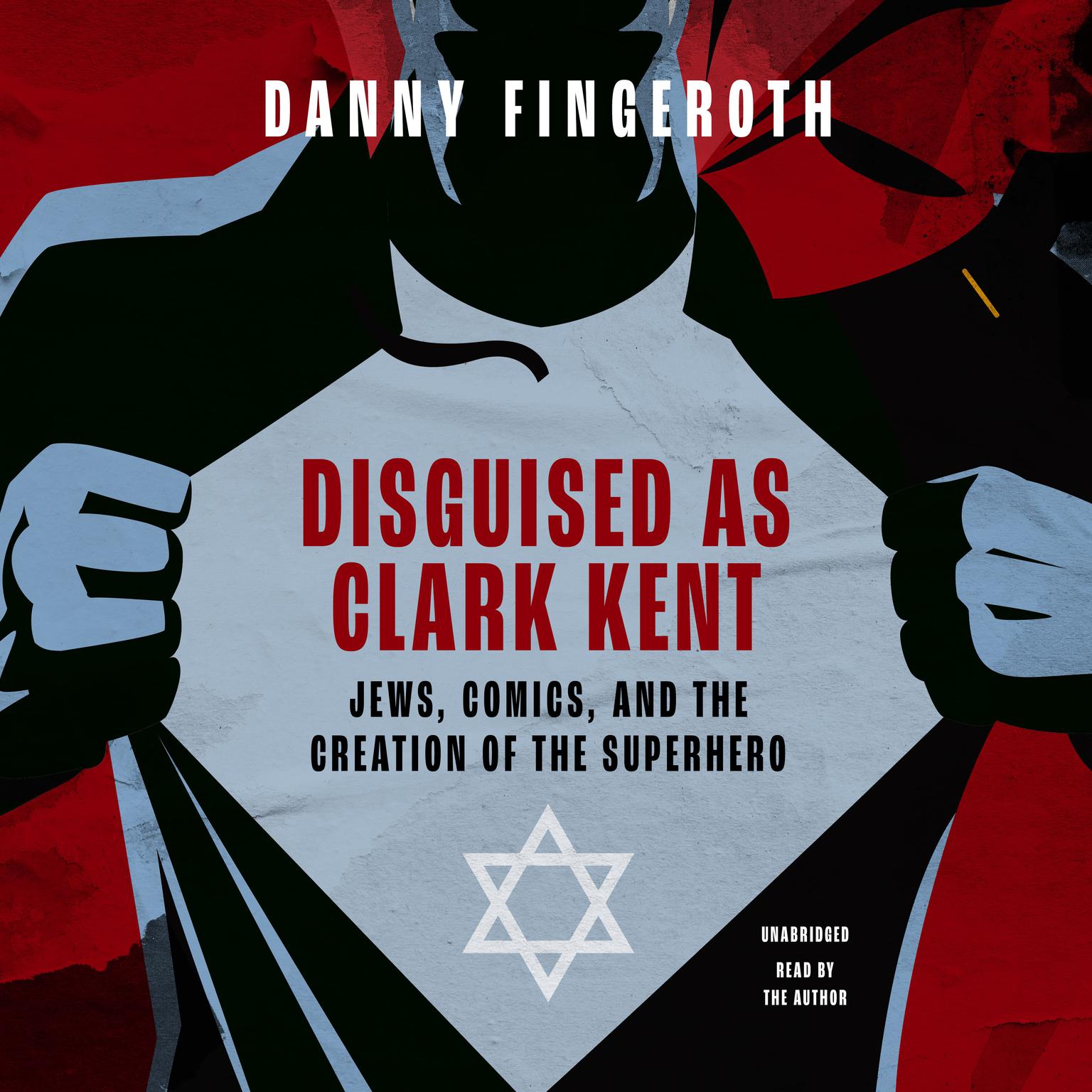 Disguised as Clark Kent: Jews, Comics, and the Creation of the Superhero  Audiobook, by Danny Fingeroth