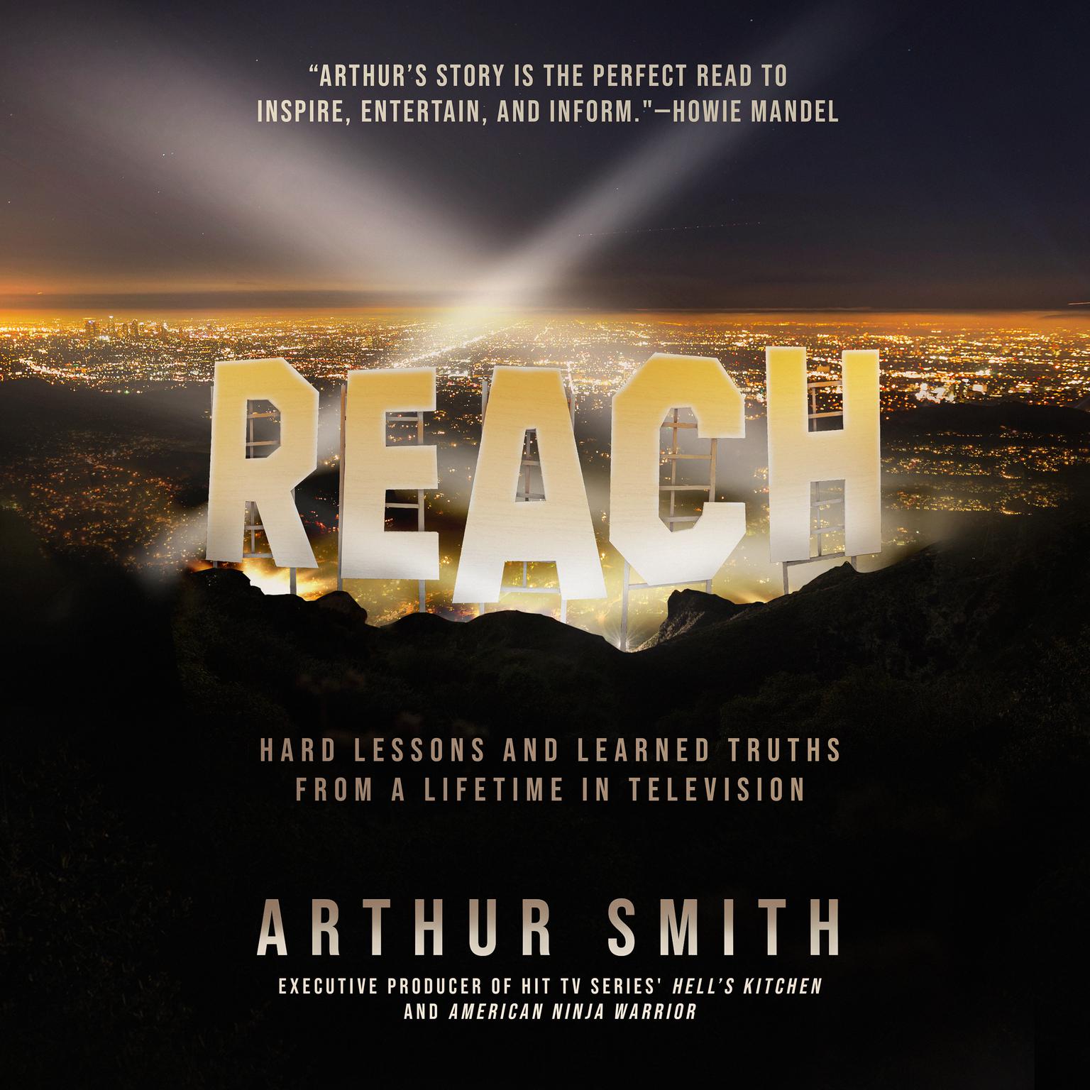 Reach: Hard Lessons and Learned Truths from a Lifetime in Television Audiobook, by Arthur Smith