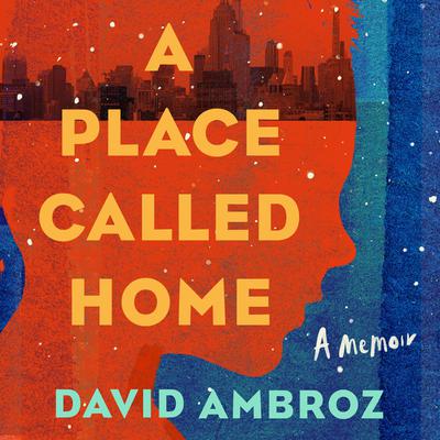 A Place Called Home: A Memoir Audiobook, by David Ambroz