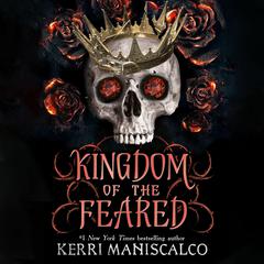 Kingdom of the Feared Audiobook, by Kerri Maniscalco