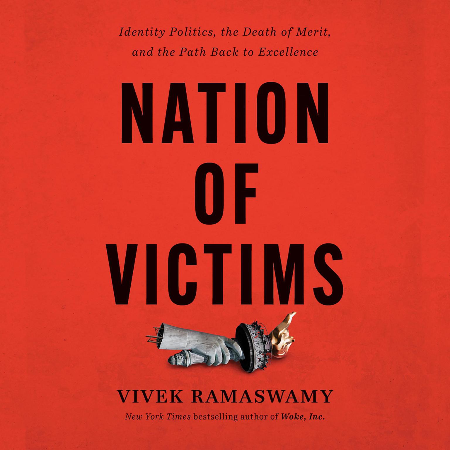 Nation Of Victims: Identity Politics, the Death of Merit, and the Path Back to Excellence Audiobook, by Vivek Ramaswamy