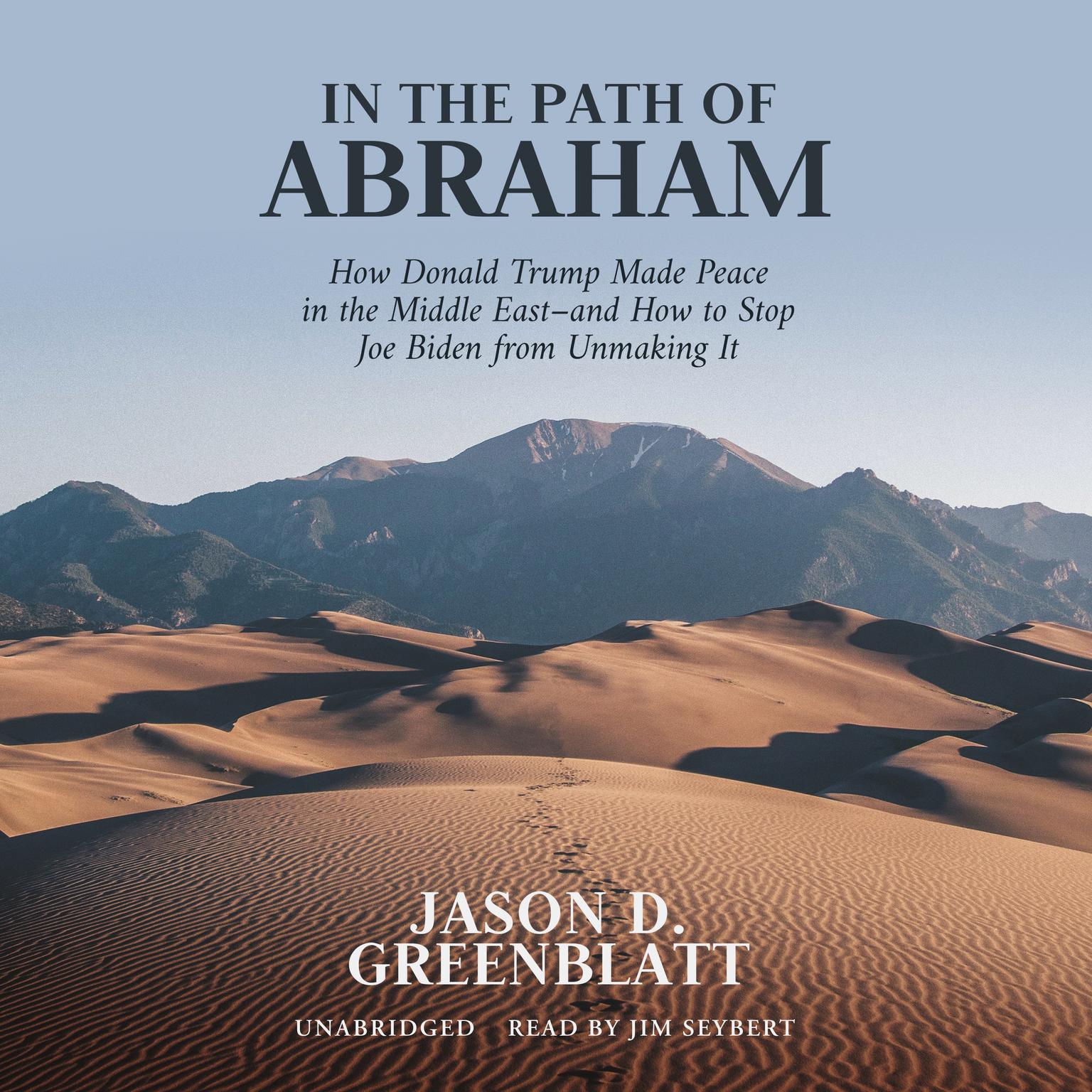 In the Path of Abraham: How Donald Trump Made Peace in the Middle East—and How to Stop Joe Biden from Unmaking It Audiobook, by Jason D. Greenblatt