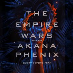 The Empire Wars Audiobook, by Akana Phenix