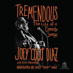 Tremendous: The Life of a Comedy Savage Audiobook, by Joey Coco Diaz