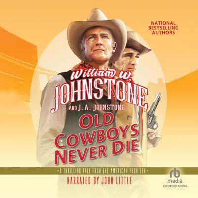 Old Cowboys Never Die Audiobook, by J. A. Johnstone