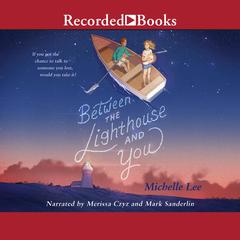 Between the Lighthouse and You Audiobook, by Michelle Lee