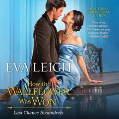 How the Wallflower Was Won: A Novel Audiobook, by Eva Leigh