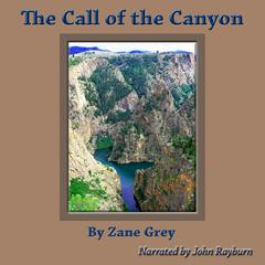The Call of the Canyon Audiobook, by Zane Grey
