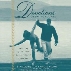 Devotions for Dating Couples: Building a Foundation for Spiritual Intimacy Audiobook, by Ben Young