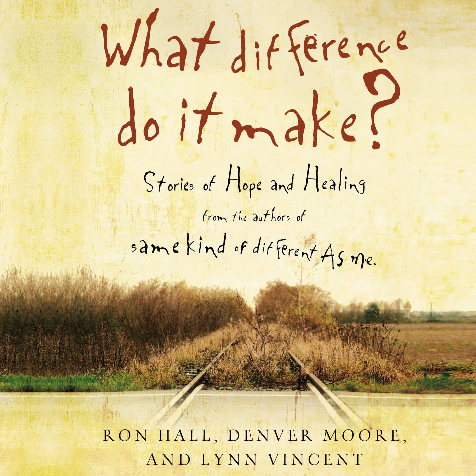 What Difference Do It Make?: Stories of Hope and Healing Audiobook, by Ron Hall