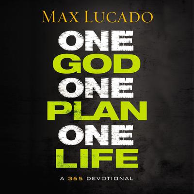 One God, One Plan, One Life: A 365 Devotional Audiobook, by Max Lucado