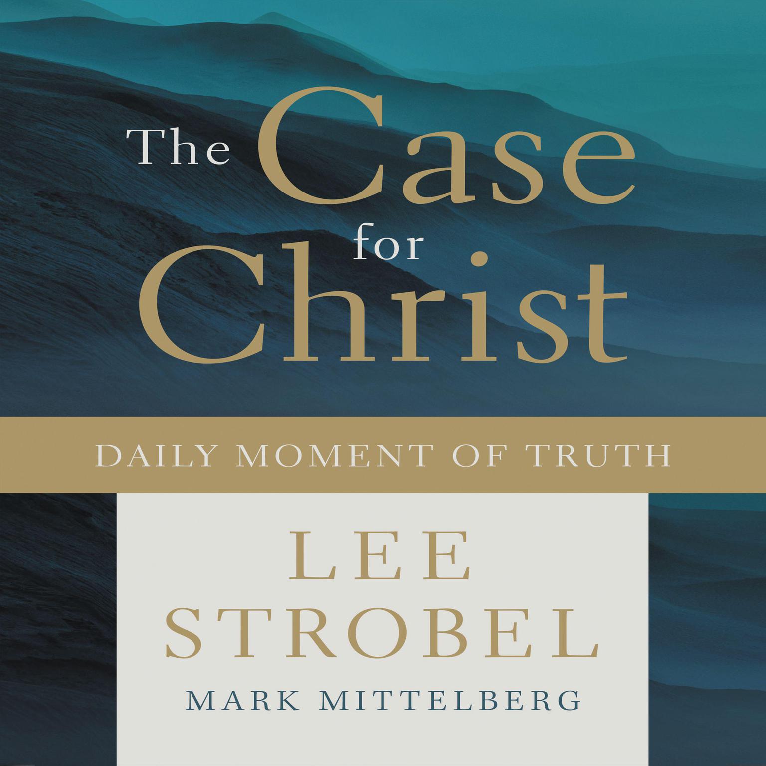The Case for Christ Daily Moment of Truth Audiobook, by Lee Strobel