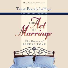 The Act of Marriage: The Beauty of Sexual Love Audiobook, by 